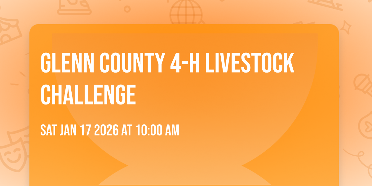 Glenn County 4-H Livestock Challenge