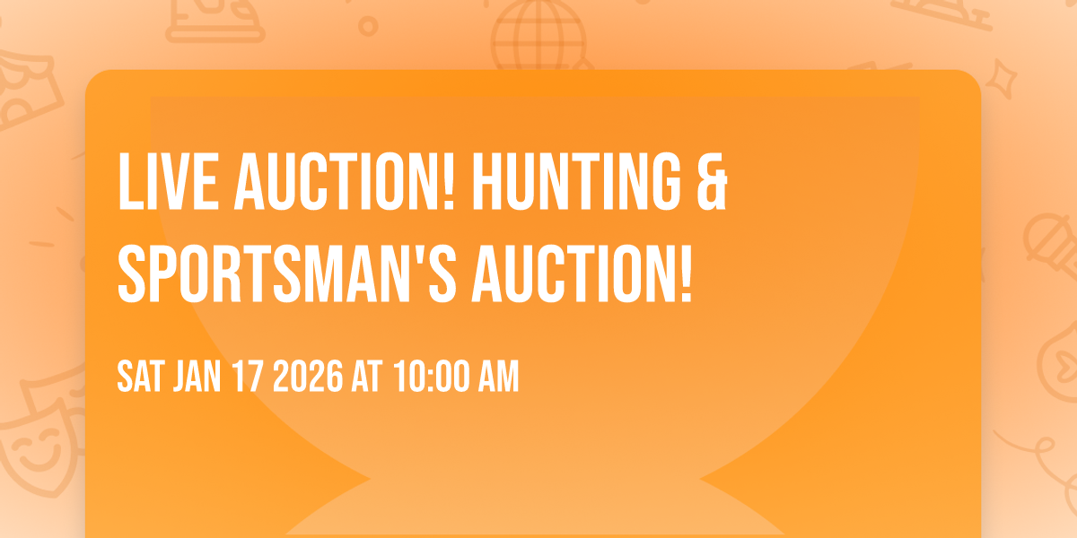 LIVE AUCTION!  Hunting & Sportsman's Auction!