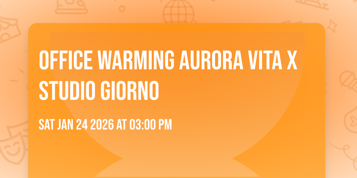 Office warming Aurora Vita X Studio Giorno