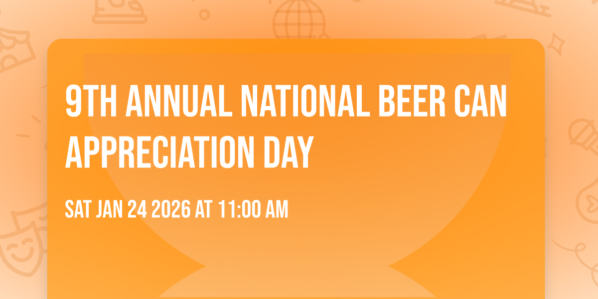 9th Annual National Beer Can Appreciation Day