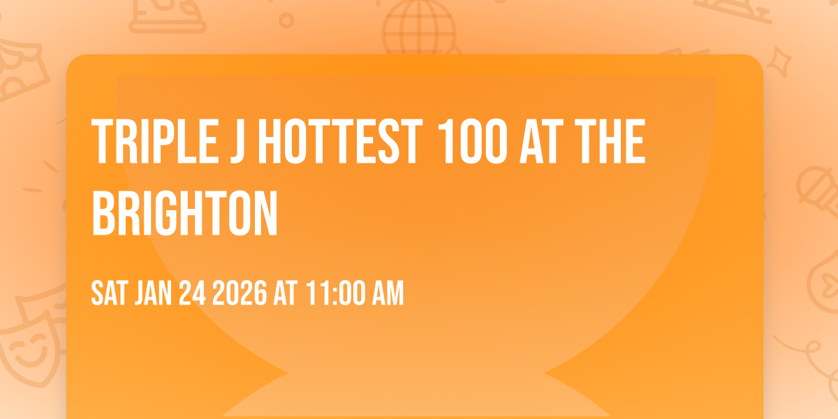 TRIPLE J HOTTEST 100 AT THE BRIGHTON