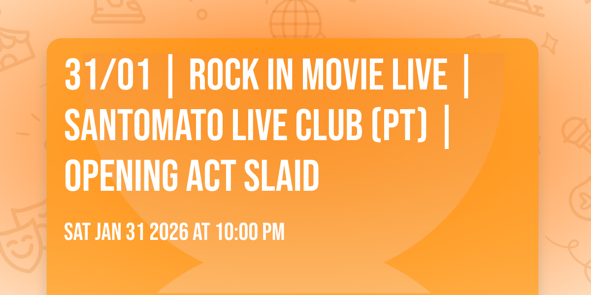 31/01 | Rock in Movie live | Santomato Live Club (PT) | Opening Act SLAID 