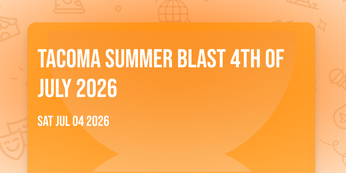 Tacoma Summer Blast 4th of July 2026