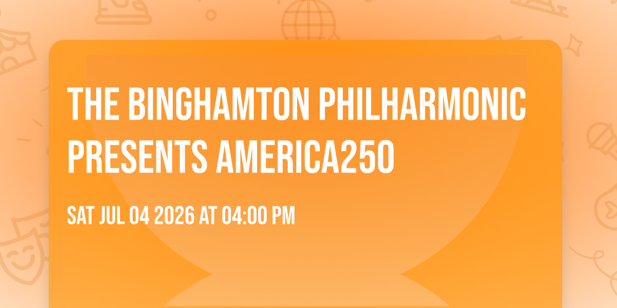 The Binghamton Philharmonic Presents America250
