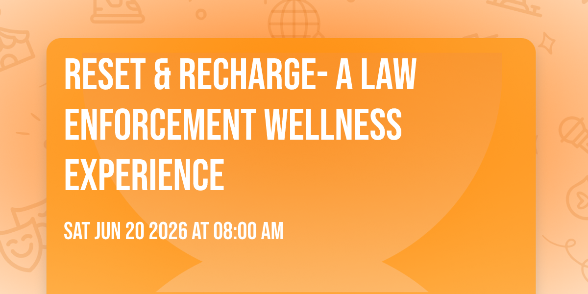 Reset & Recharge- A Law Enforcement Wellness Experience