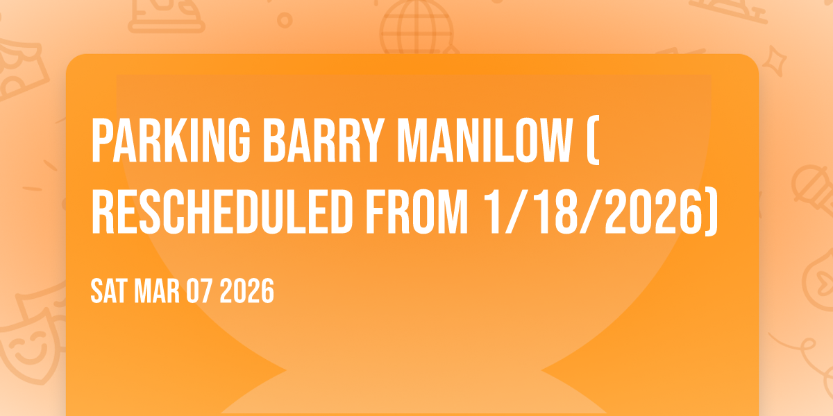 Parking Barry Manilow (Rescheduled from 1/18/2026)