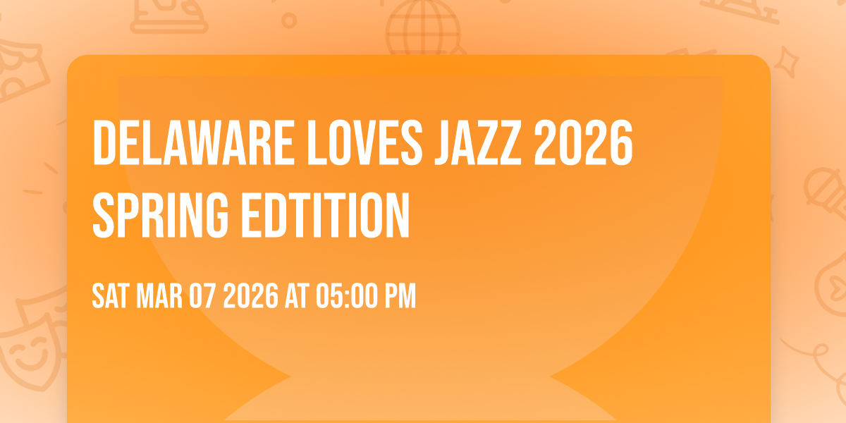 Delaware Loves Jazz 2026 Spring Edtition