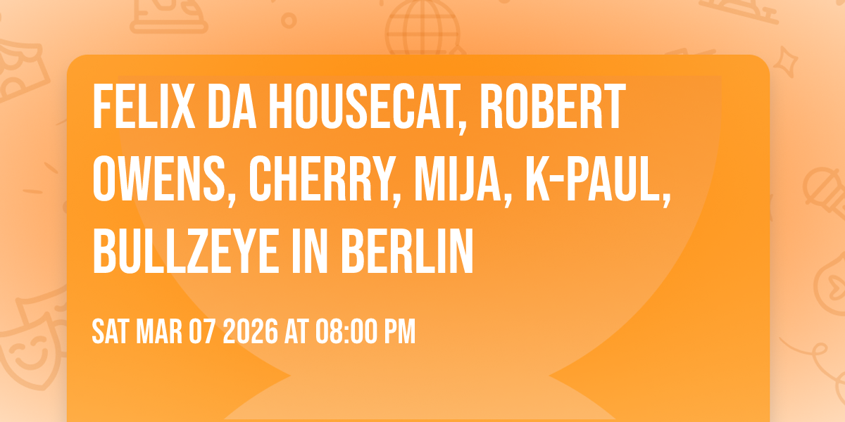 Felix Da Housecat, Robert Owens, Cherry, Mija, K-Paul, Bullzeye in Berlin