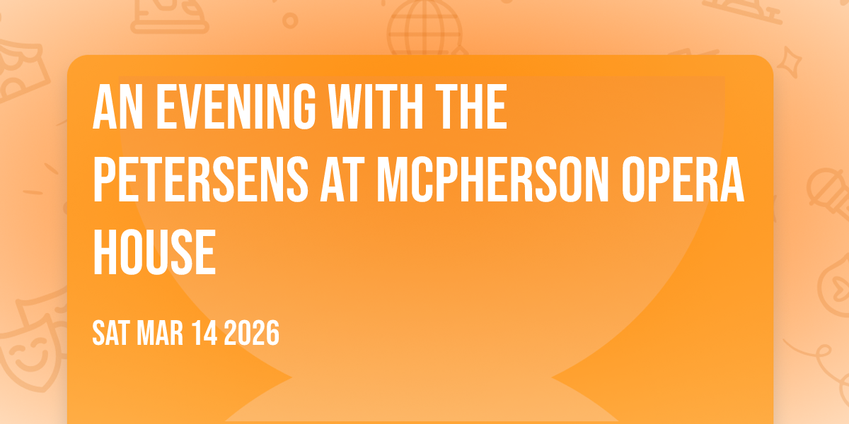 An Evening with the Petersens at McPherson Opera House