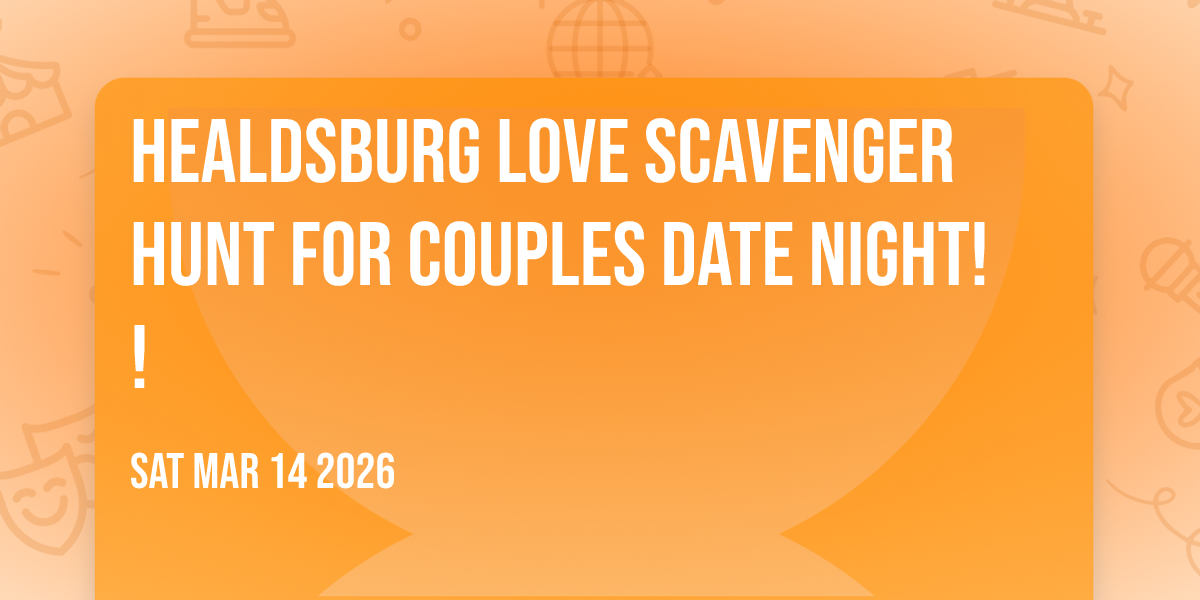 Healdsburg LOVE Scavenger Hunt for Couples Date Night!!