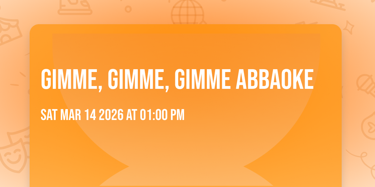 GIMME, GIMME, GIMME ABBAOKE