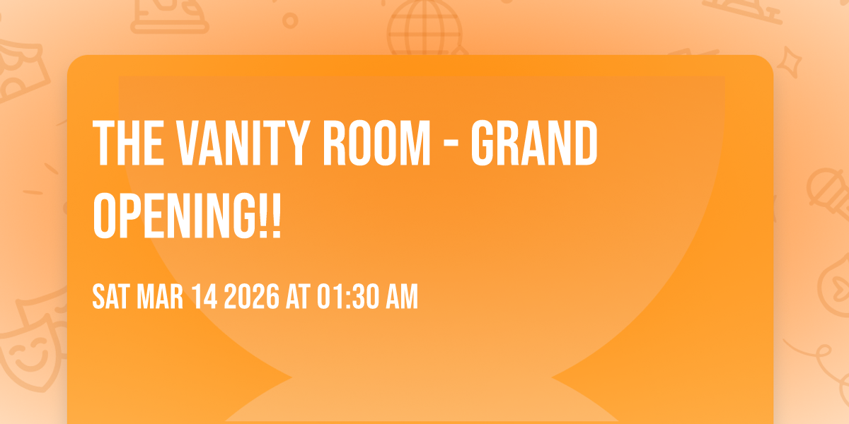 The Vanity Room - GRAND OPENING!!