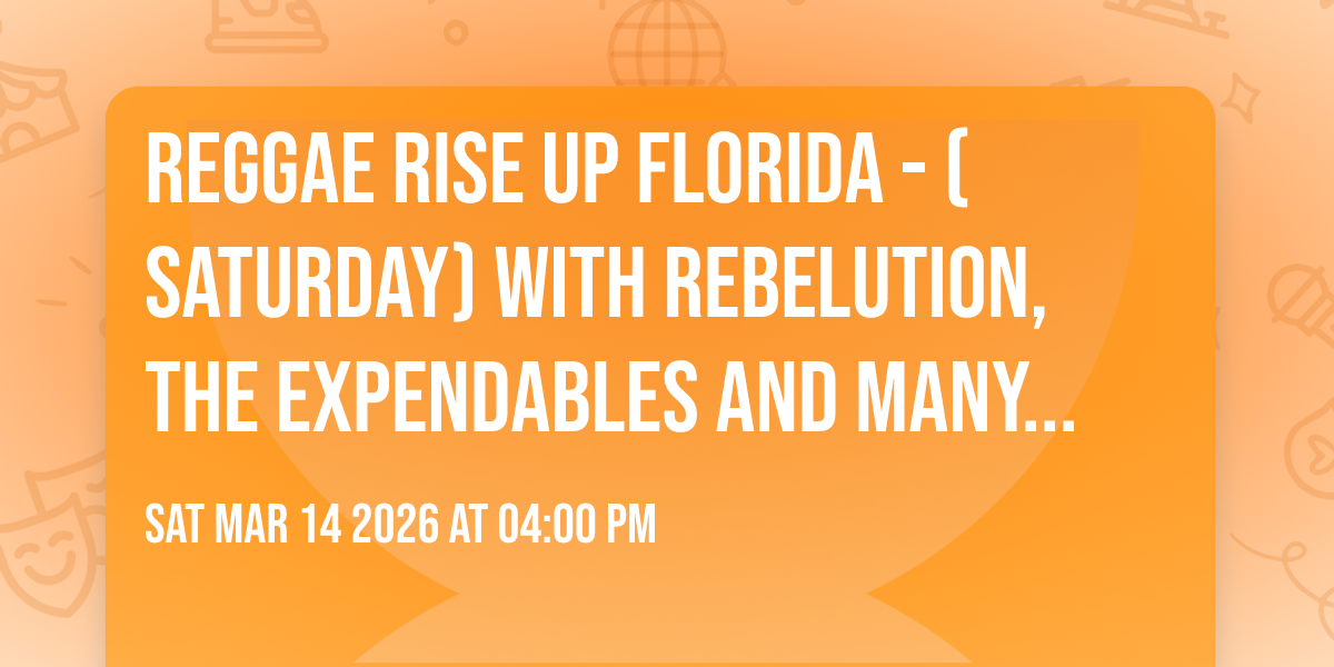 Reggae Rise Up Florida - (Saturday) with Rebelution, The Expendables and many more
