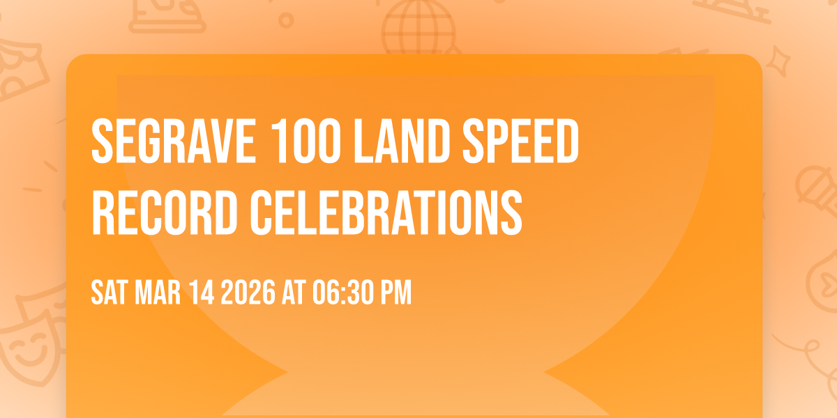 SEGRAVE 100 LAND SPEED RECORD CELEBRATIONS