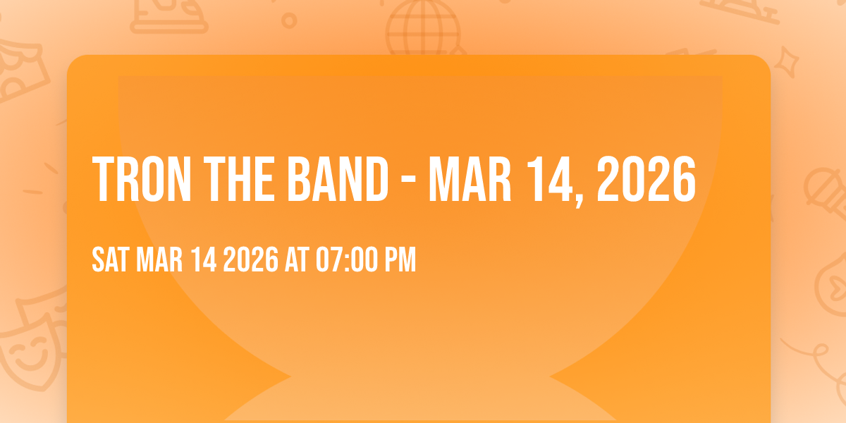 Tron the Band - Mar 14, 2026