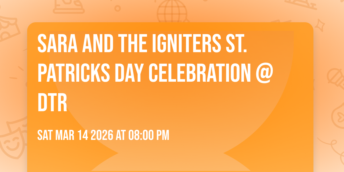 Sara and The Igniters St. Patricks Day Celebration @ DTR