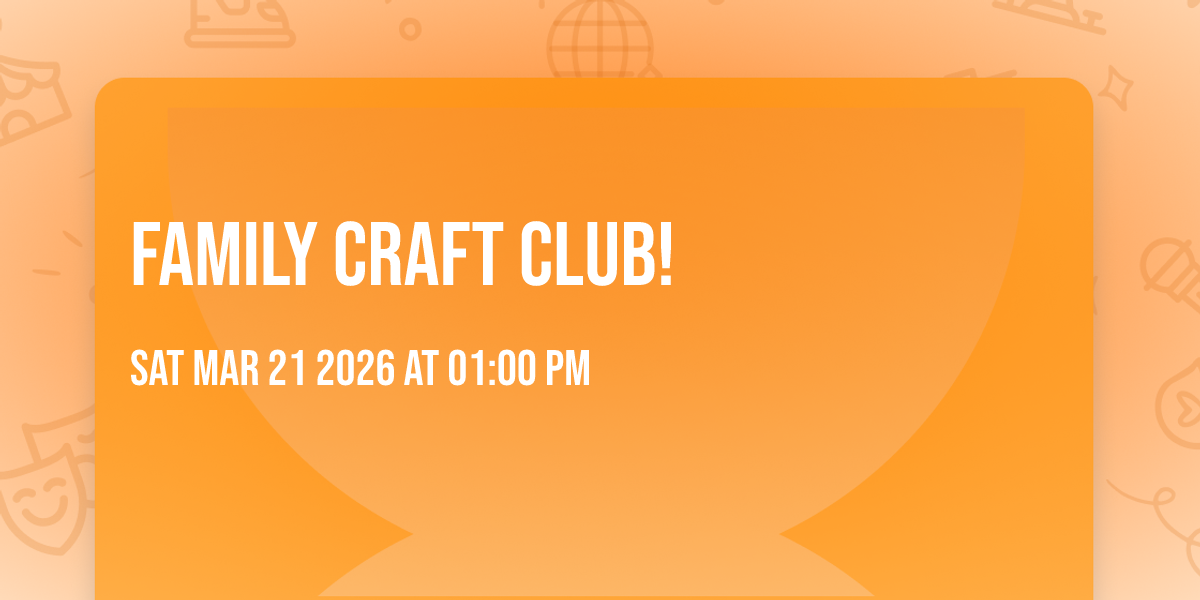 Family Craft Club!