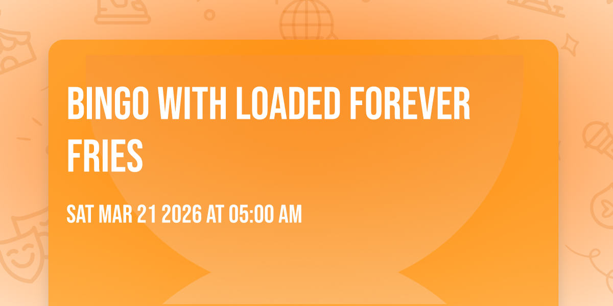 Bingo with Loaded Forever Fries