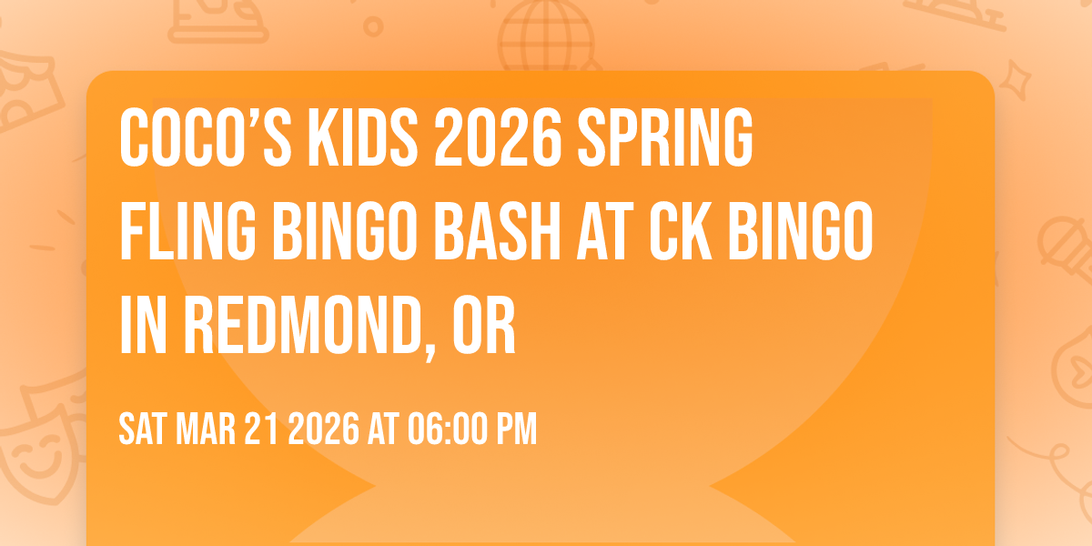 Coco’s Kids 2026 Spring Fling BINGO BASH at CK BINGO in Redmond, OR