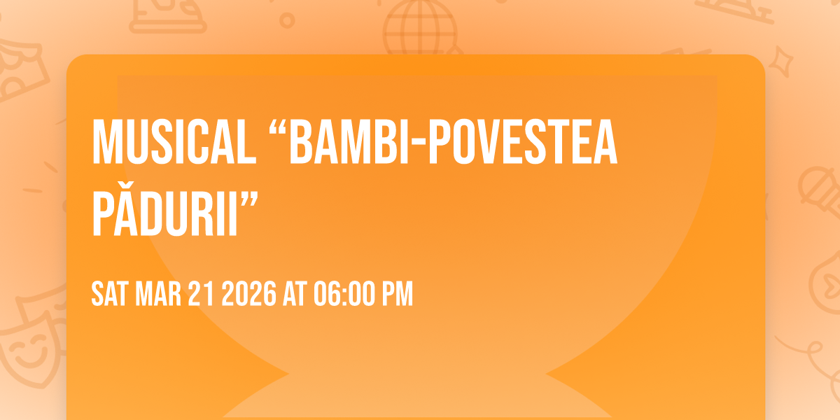 Musical “Bambi-Povestea Pǎdurii”
