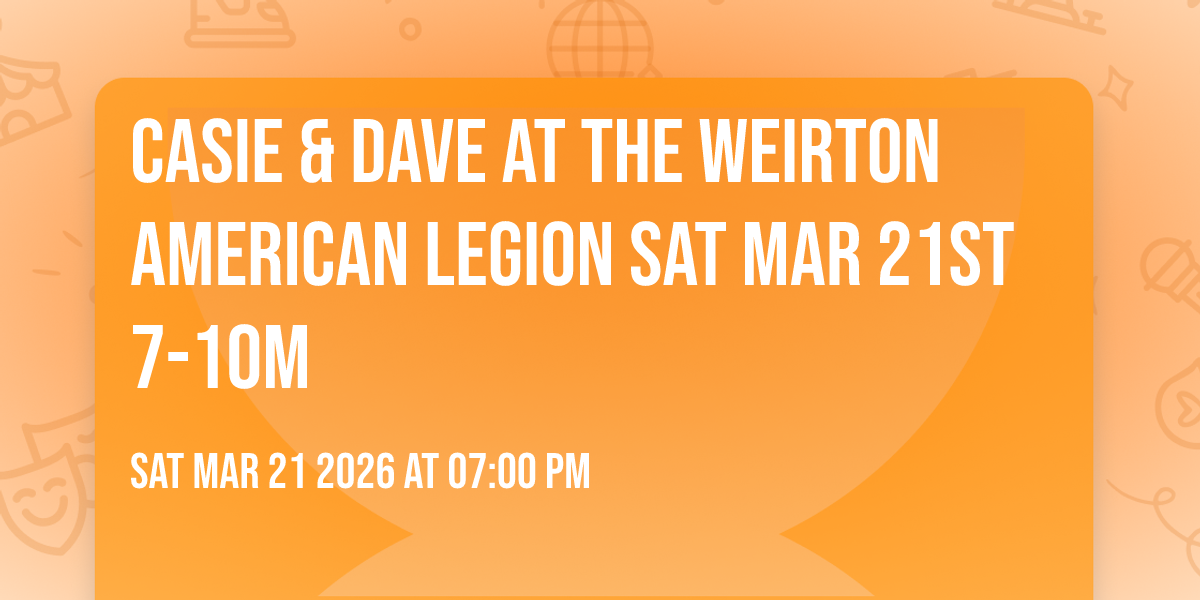Casie & Dave at the Weirton American Legion Sat Mar 21st 7-10M