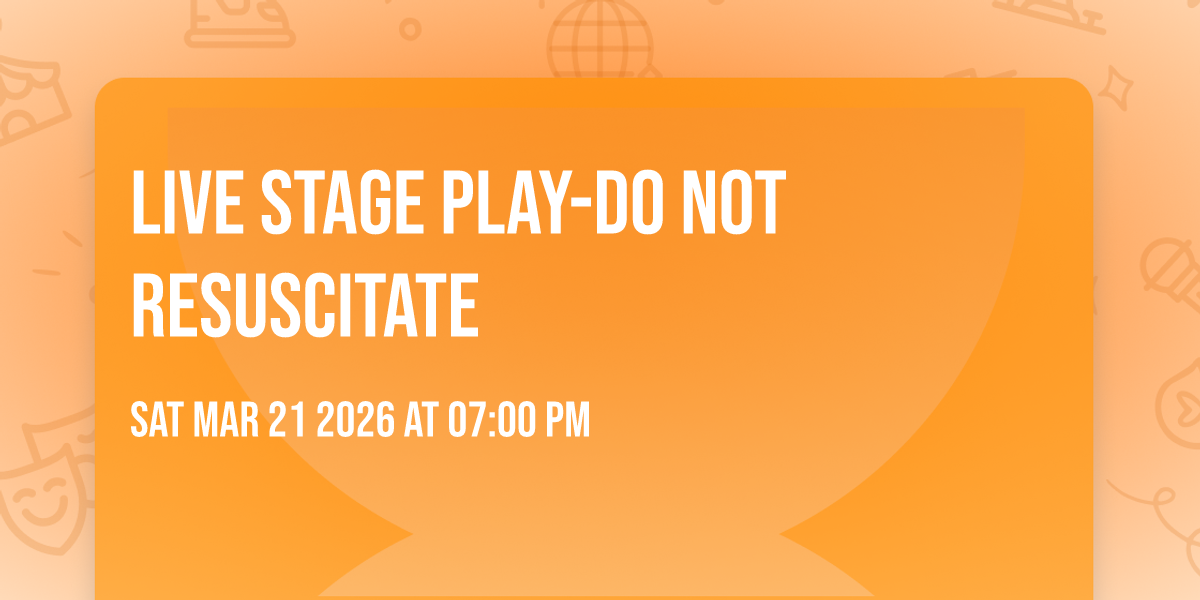Live Stage Play-Do Not Resuscitate