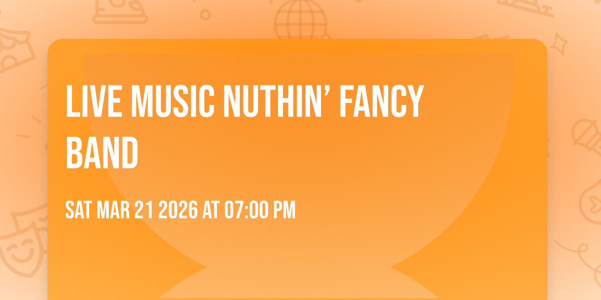 Live music Nuthin’ Fancy Band