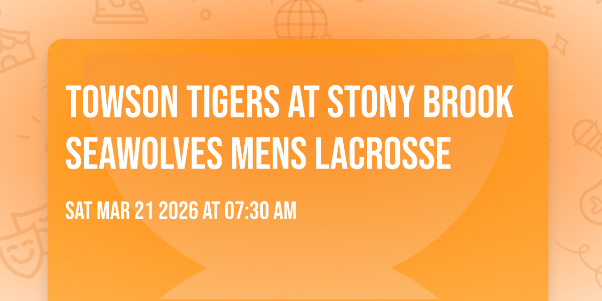Towson Tigers at Stony Brook Seawolves Mens Lacrosse