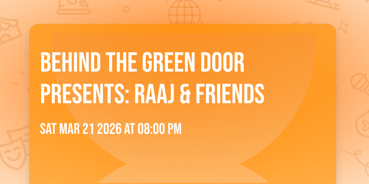Behind The Green Door presents: RAAJ & FRIENDS