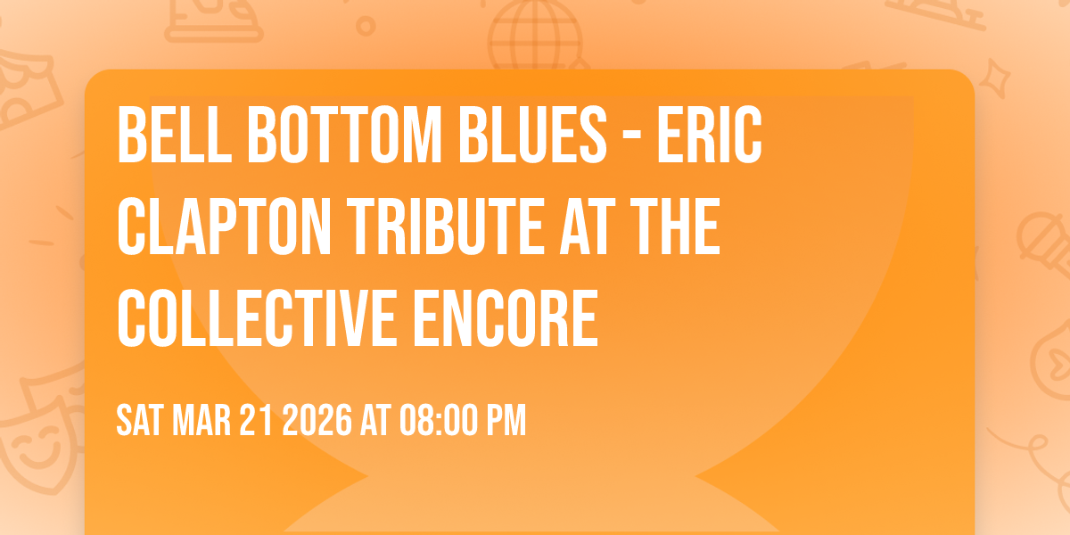 Bell Bottom Blues - Eric Clapton Tribute at The Collective Encore
