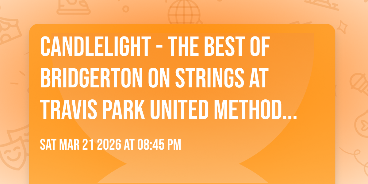 Candlelight - The Best of Bridgerton on Strings at Travis Park United Methodist Church