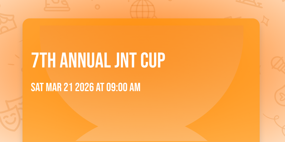 7TH ANNUAL JNT CUP