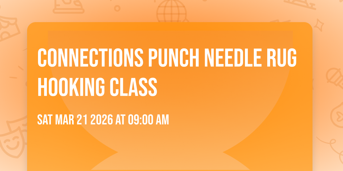 Connections Punch Needle Rug Hooking Class