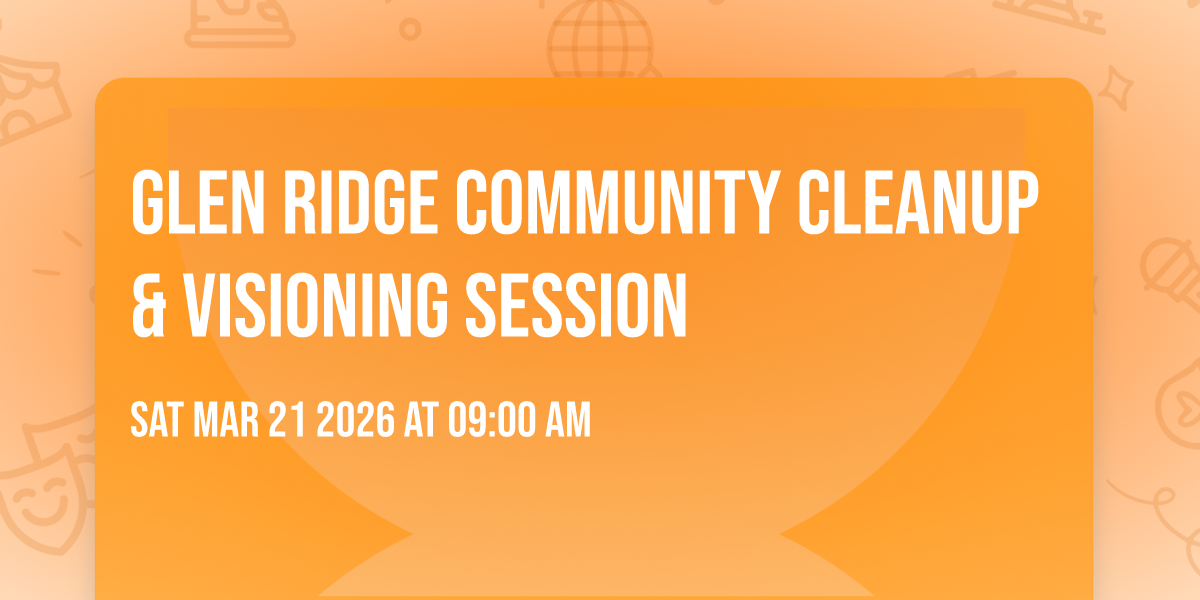 Glen Ridge Community Cleanup & Visioning Session