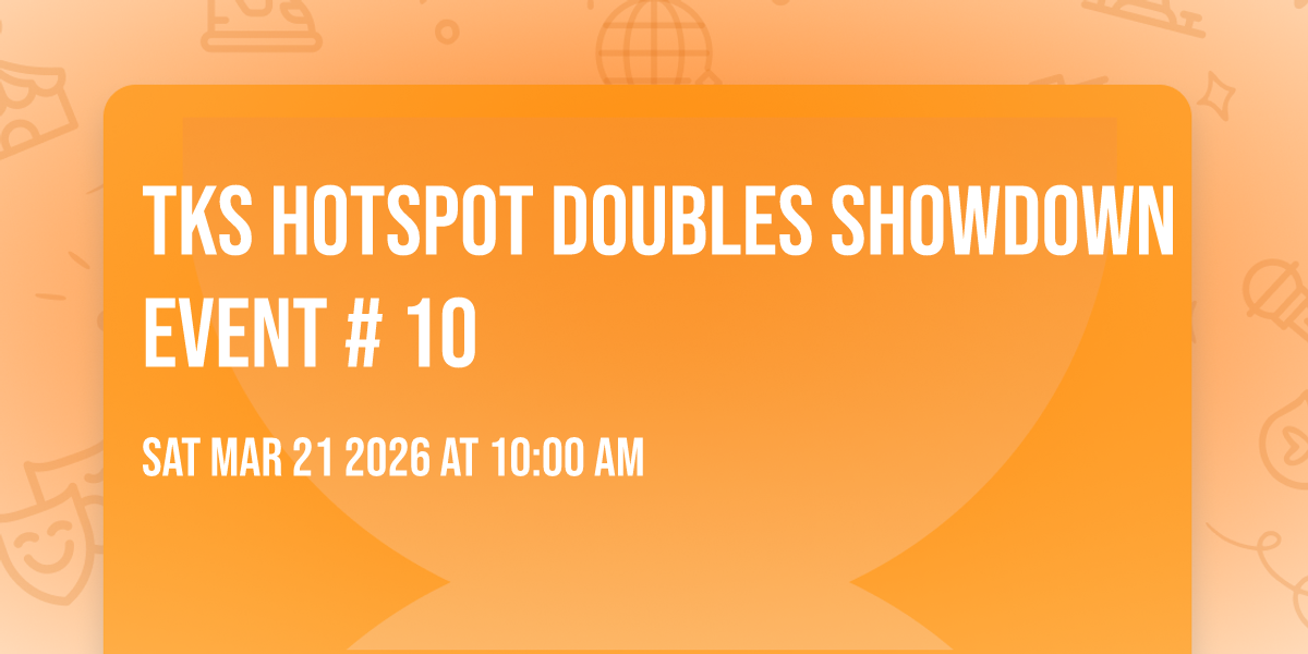 Tks Hotspot Doubles Showdown Event # 10