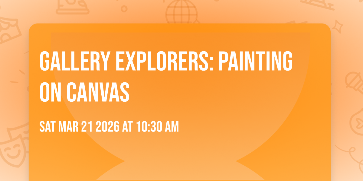 Gallery Explorers: Painting on Canvas