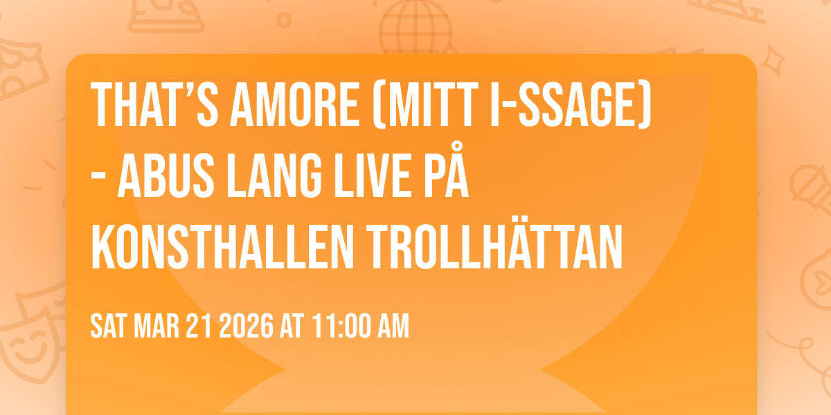 That’s Amore (mitt i-ssage) - ABUS LANG Live på Konsthallen Trollhättan