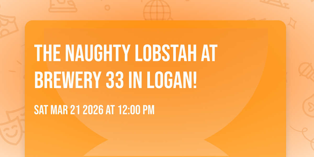 The Naughty Lobstah at Brewery 33 in Logan!