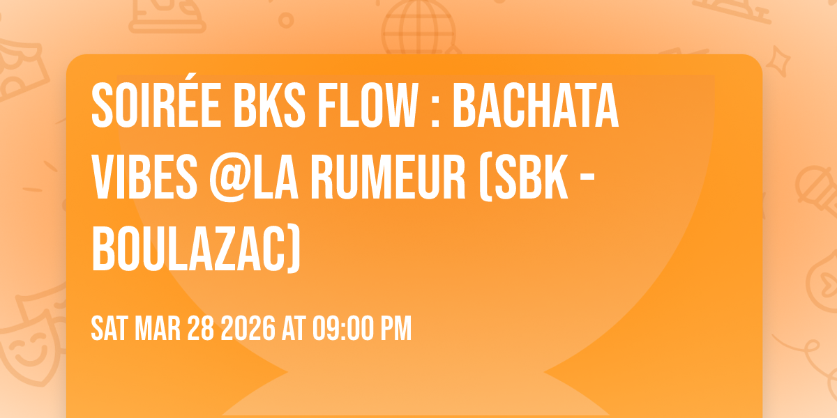 Soirée BKS Flow : Bachata Vibes @La Rumeur (SBK - Boulazac)
