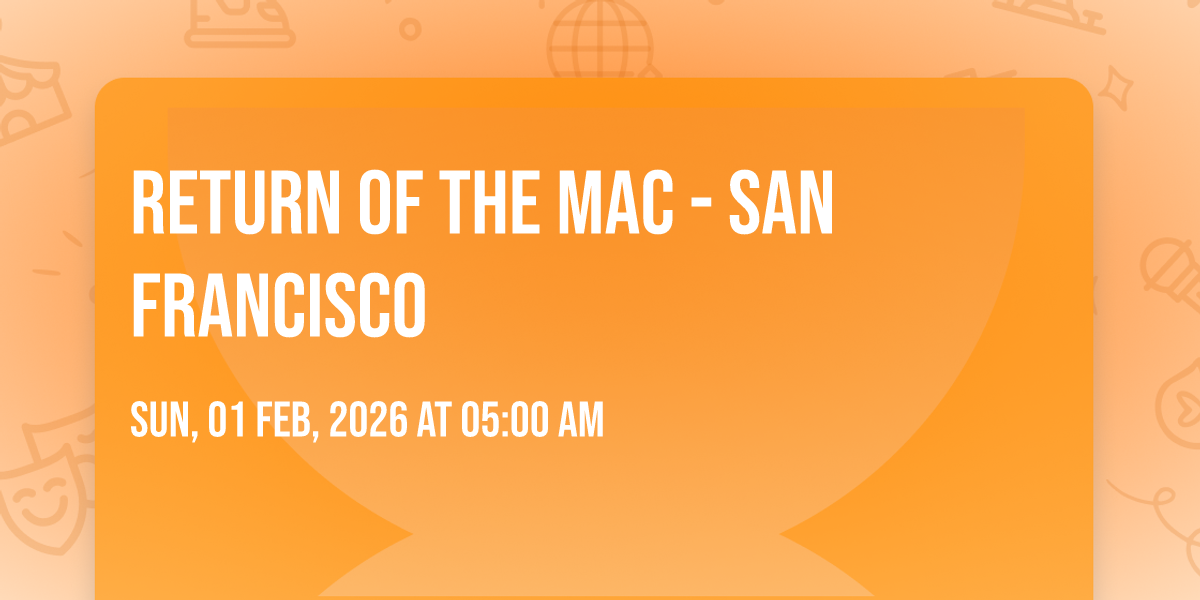 Return Of The Mac - San Francisco