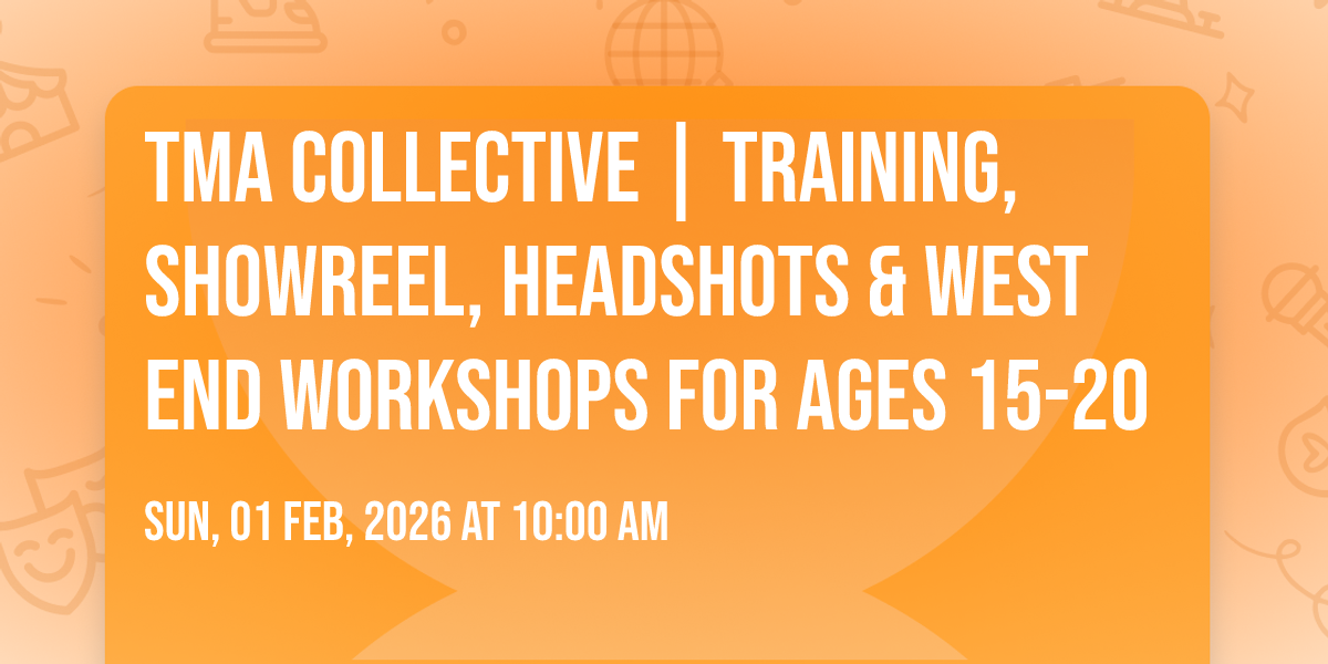 TMA Collective | Training, Showreel, Headshots & West End Workshops for ages 15-20