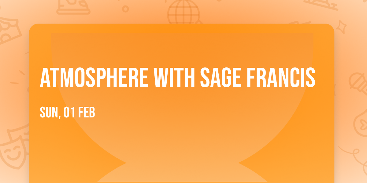 Atmosphere with Sage Francis