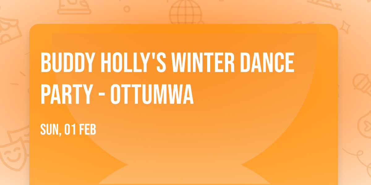 Buddy Holly's Winter Dance Party - Ottumwa