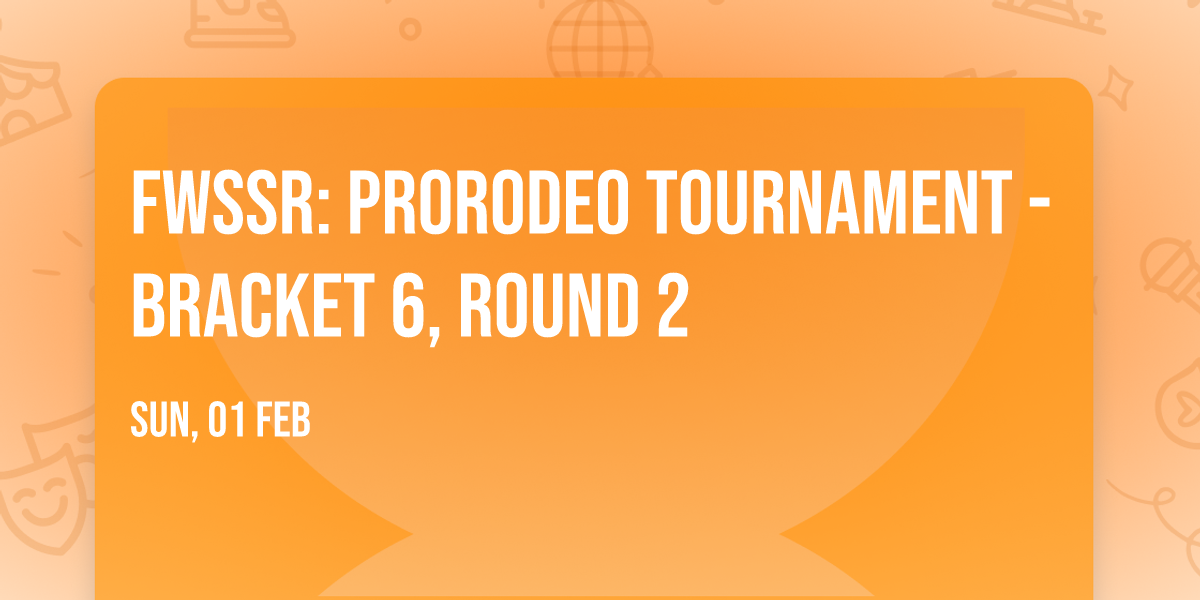 FWSSR: PRORODEO Tournament - Bracket 6, Round 2