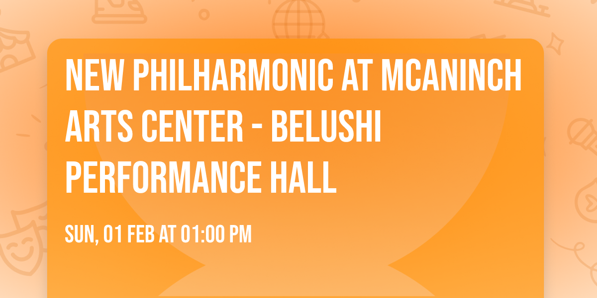 New Philharmonic at McAninch Arts Center - Belushi Performance Hall