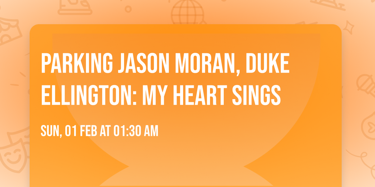 Parking Jason Moran, Duke Ellington: My Heart Sings