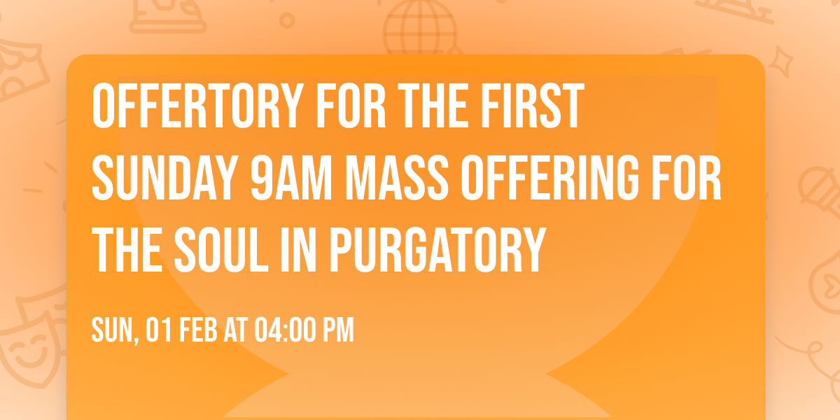 offertory  for the first Sunday 9am mass offering for the soul in purgatory