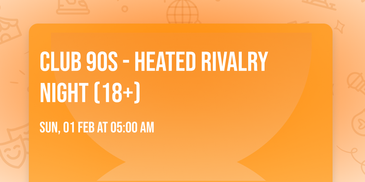 Club 90s - Heated Rivalry Night (18+)