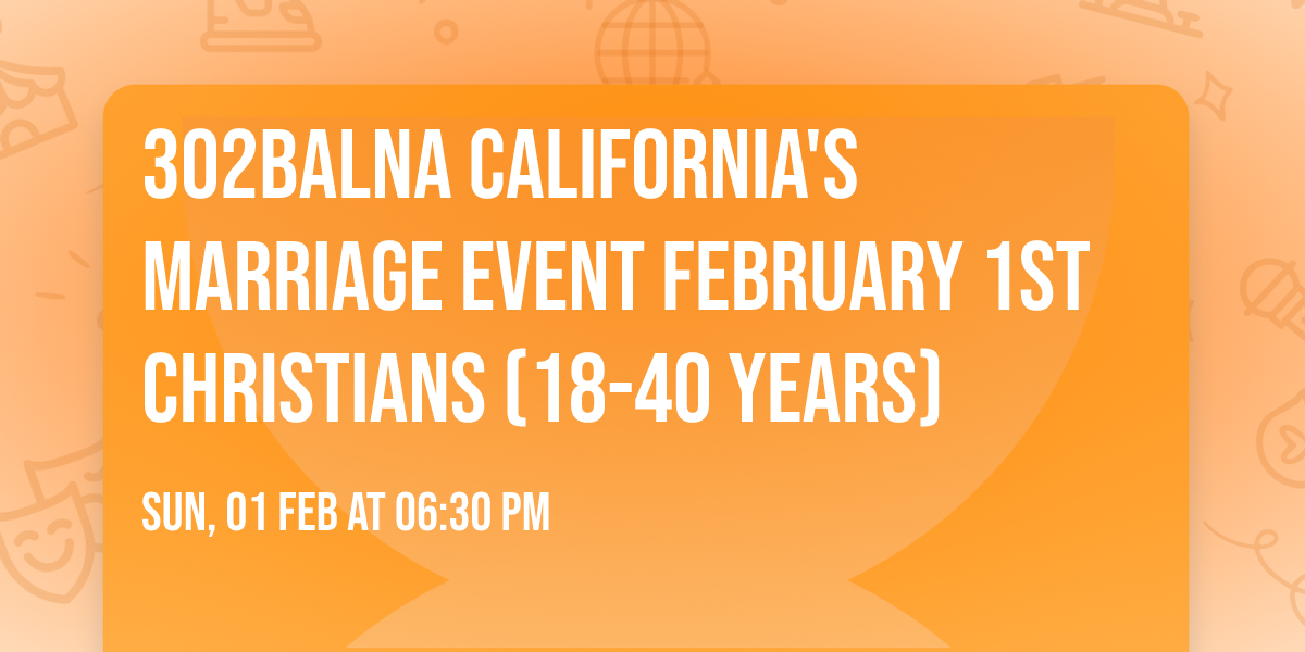 3o2balna California's  Marriage Event February 1st  Christians (18-40 years)