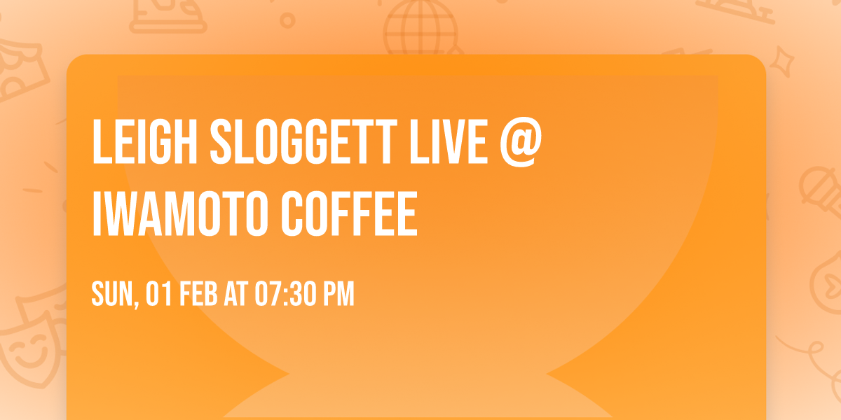 Leigh Sloggett Live @ Iwamoto Coffee